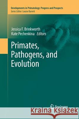 Primates, Pathogens, and Evolution Jessica F. Brinkworth Kate Pechenkina 9781489994790