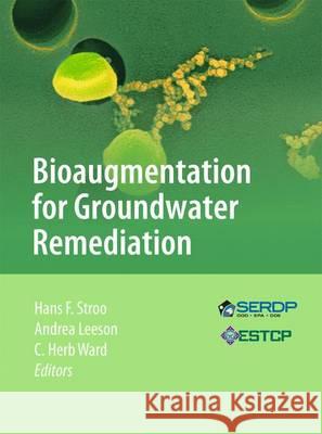 Bioaugmentation for Groundwater Remediation Hans F. Stroo Andrea Leeson C. Herb Ward 9781489994844 Springer