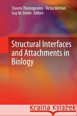 Structural Interfaces and Attachments in Biology Stavros Thomopoulos Victor Birman Guy M Genin 9781489994868 Springer