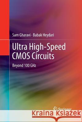 Ultra High-Speed CMOS Circuits: Beyond 100 Ghz Gharavi, Sam 9781489995087 Springer