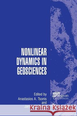 Nonlinear Dynamics in Geosciences Anastasios a Tsonis James B Elsner  9781489995179 Springer