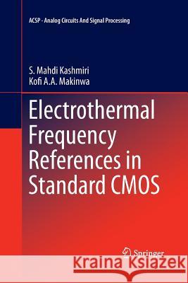 Electrothermal Frequency References in Standard CMOS S. Mahdi Kashmiri Kofi a. a. Makinwa 9781489995254 Springer