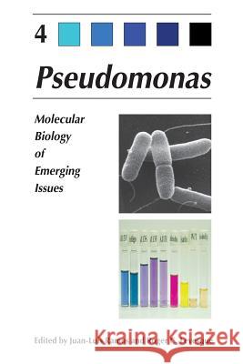 Pseudomonas: Volume 4: Molecular Biology of Emerging Issues Ramos, Juan-Luis 9781489995520