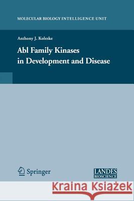 Abl Family Kinases in Development and Disease Anthony Koleske   9781489995537 Springer