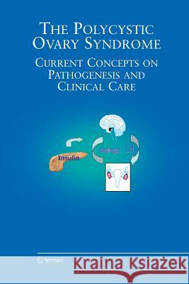 The Polycystic Ovary Syndrome: Current Concepts on Pathogenesis and Clinical Care Azziz, Ricardo 9781489995544 Springer