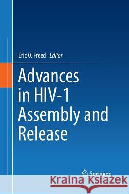 Advances in Hiv-1 Assembly and Release Freed, Eric O. 9781489995636 Springer