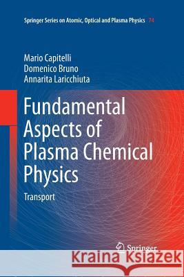 Fundamental Aspects of Plasma Chemical Physics: Transport Capitelli, Mario 9781489995865 Springer