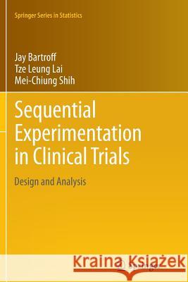 Sequential Experimentation in Clinical Trials: Design and Analysis Bartroff, Jay 9781489995988 Springer