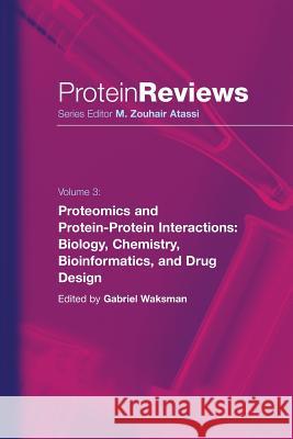 Proteomics and Protein-Protein Interactions: Biology, Chemistry, Bioinformatics, and Drug Design Waksman, Gabriel 9781489996114