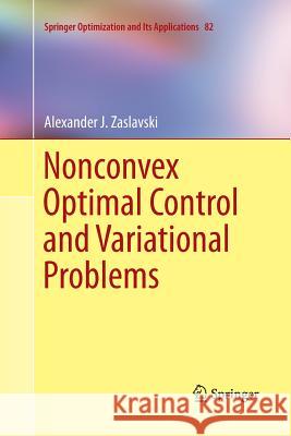 Nonconvex Optimal Control and Variational Problems Alexander Zaslavski 9781489996220