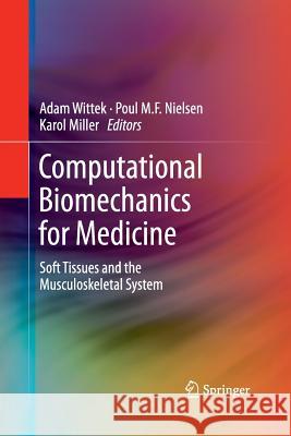 Computational Biomechanics for Medicine: Soft Tissues and the Musculoskeletal System Wittek, Adam 9781489996480 Springer