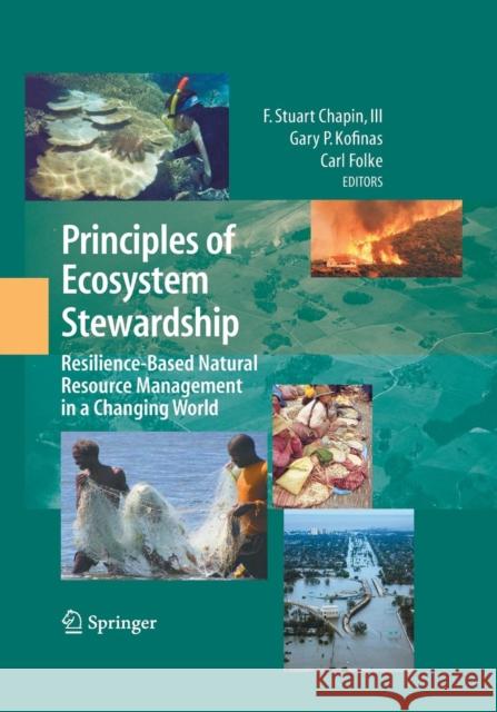 Principles of Ecosystem Stewardship: Resilience-Based Natural Resource Management in a Changing World Chapin III, F. Stuart 9781489996503 Springer