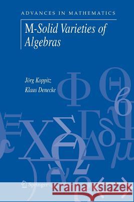 M-Solid Varieties of Algebras Jorg Koppitz Klaus Denecke (Universitat Potsdam, Pots  9781489996626