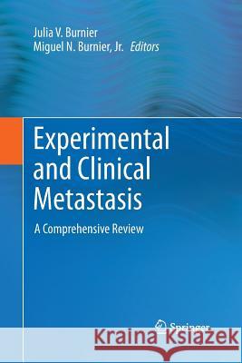 Experimental and Clinical Metastasis: A Comprehensive Review Burnier, Julia V. 9781489996633 Springer