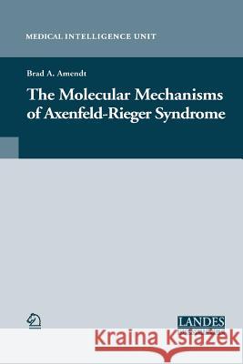 The Molecular Mechanisms of Axenfeld-Rieger Syndrome Brad a. Amendt 9781489996640