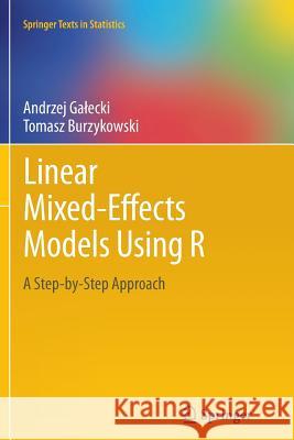 Linear Mixed-Effects Models Using R: A Step-By-Step Approach Galecki, Andrzej 9781489996671