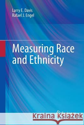 Measuring Race and Ethnicity Larry E Davis Ray Engel  9781489996695 Springer
