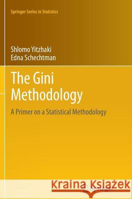 The Gini Methodology: A Primer on a Statistical Methodology Yitzhaki, Shlomo 9781489996817 Springer