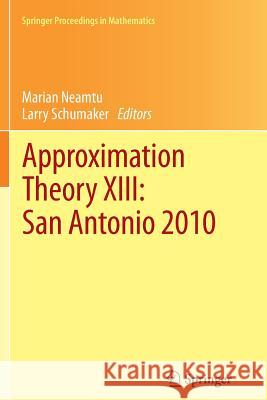 Approximation Theory XIII: San Antonio 2010 Marian Neamtu Larry Schumaker 9781489997104