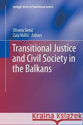 Transitional Justice and Civil Society in the Balkans Olivera Simi Zala Vo 9781489997111 Springer