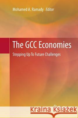 The Gcc Economies: Stepping Up to Future Challenges Ramady, Mohamed A. 9781489997128 Springer