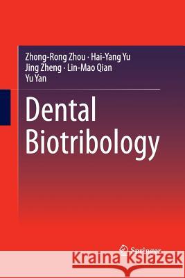Dental Biotribology Jing Zheng Hai-Yang Yu Zhong-Rong Zhou 9781489997258