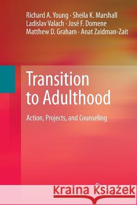 Transition to Adulthood: Action, Projects, and Counseling Young, Richard A. 9781489997500 Springer