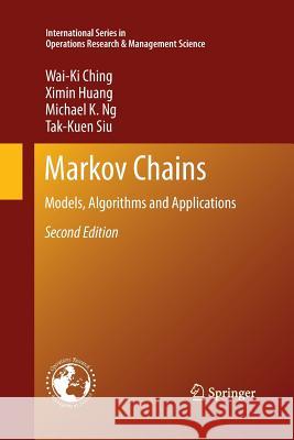 Markov Chains: Models, Algorithms and Applications Ching, Wai-Ki 9781489997524 Springer