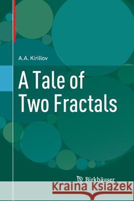 A Tale of Two Fractals A. a. Kirillov 9781489997654 Birkhauser