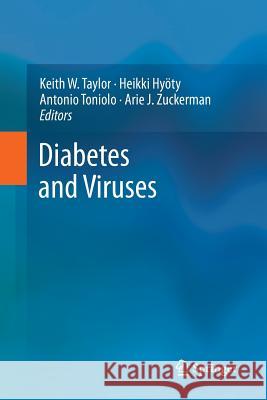 Diabetes and Viruses Keith Taylor Heikki Hyoty Antonio Toniolo 9781489997975 Springer