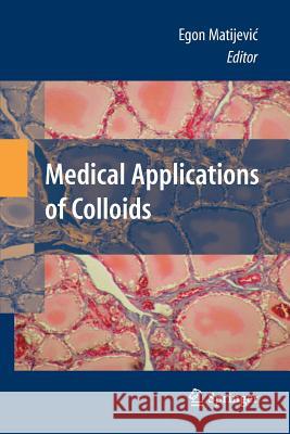 Medical Applications of Colloids Egon Matijevic   9781489998019 Springer