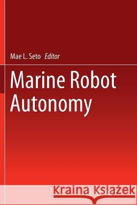 Marine Robot Autonomy Mae L. Seto 9781489998125 Springer