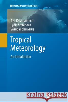 Tropical Meteorology: An Introduction Krishnamurti, T. N. 9781489998132 Springer