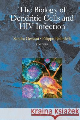 The Biology of Dendritic Cells and HIV Infection Sandra Gessani Filippo Belardelli  9781489998293 Springer