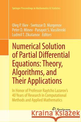 Numerical Solution of Partial Differential Equations: Theory, Algorithms, and Their Applications: In Honor of Professor Raytcho Lazarov's 40 Years of Iliev, Oleg P. 9781489998309