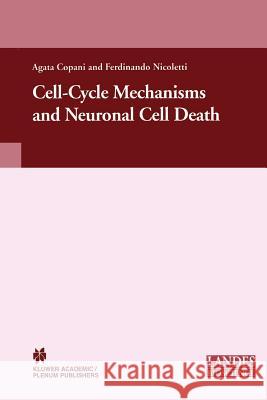 Cell-Cycle Mechanisms and Neuronal Cell Death Agata Copani Ferdinando Nicoletti 9781489998354 Springer