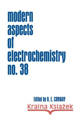 Modern Aspects of Electrochemistry, Number 38 B E Conway   9781489998484 Springer