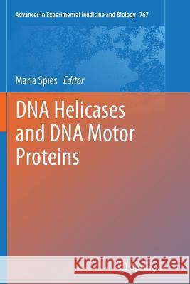 DNA Helicases and DNA Motor Proteins Maria Spies 9781489998514