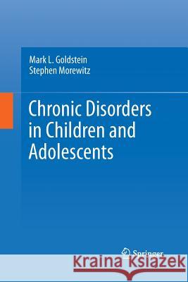 Chronic Disorders in Children and Adolescents Mark L. Goldstein Stephen J. Morewitz 9781489998521 Springer