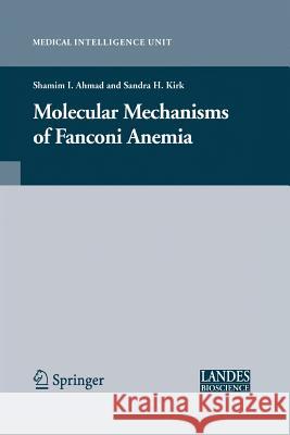 Molecular Mechanisms of Fanconi Anemia Shamim Ahmad Sandra Kirk  9781489998743 Springer