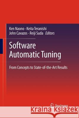 Software Automatic Tuning: From Concepts to State-Of-The-Art Results Naono, Ken 9781489998842 Springer