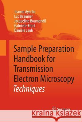 Sample Preparation Handbook for Transmission Electron Microscopy: Techniques Ayache, Jeanne 9781489998859