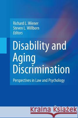 Disability and Aging Discrimination: Perspectives in Law and Psychology Wiener, Richard L. 9781489998880