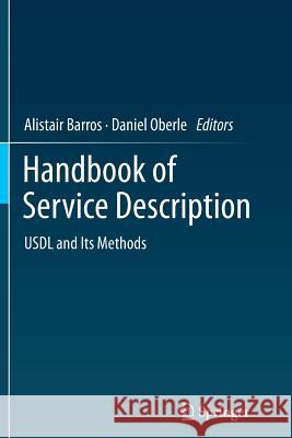 Handbook of Service Description: Usdl and Its Methods Barros, Alistair 9781489998972 Springer