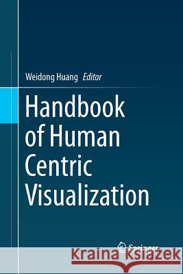 Handbook of Human Centric Visualization Weidong Huang 9781489999207 Springer