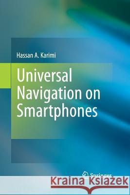 Universal Navigation on Smartphones Hassan a Karimi   9781489999269 Springer