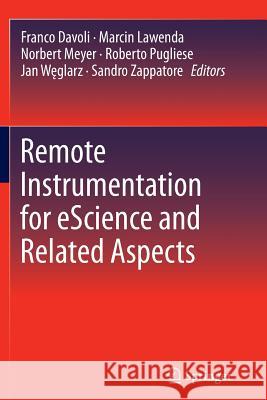 Remote Instrumentation for Escience and Related Aspects Davoli, Franco 9781489999276 Springer