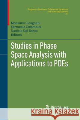 Studies in Phase Space Analysis with Applications to Pdes Cicognani, Massimo 9781489999405 Birkhauser