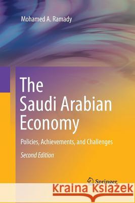 The Saudi Arabian Economy: Policies, Achievements, and Challenges Ramady, Mohamed A. 9781489999603 Springer