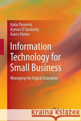 Information Technology for Small Business: Managing the Digital Enterprise Passerini, Katia 9781489999771 Springer